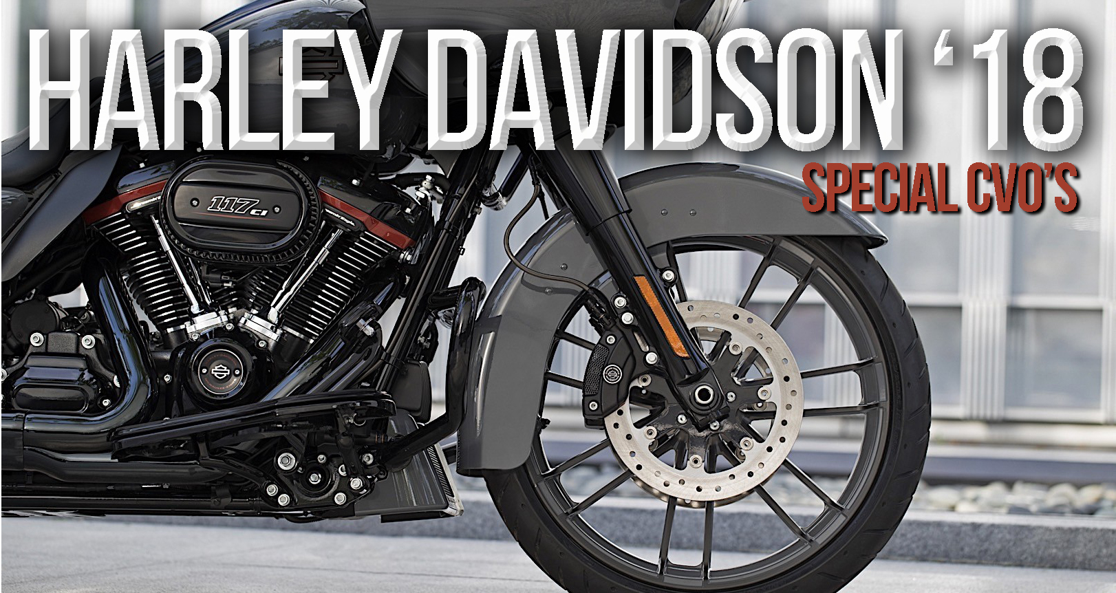 A Harley Davidson lança em 2018 três novos Modelos especiais produzidos pelo CVO