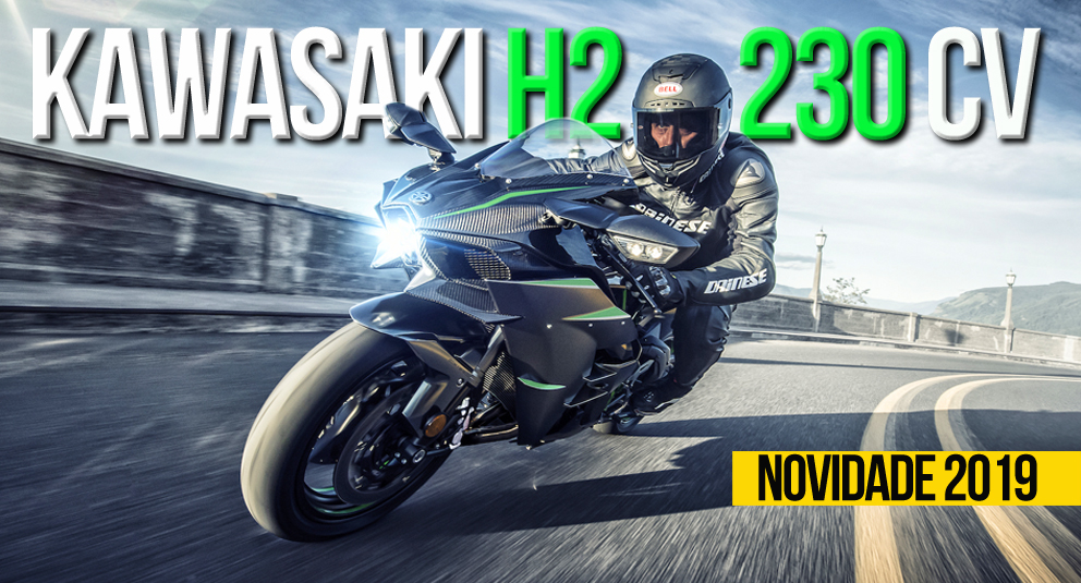 A Kawasaki H2 de 2019 eleva a fasquia da potência máxima do segmento para uns incríveis 230 CV
